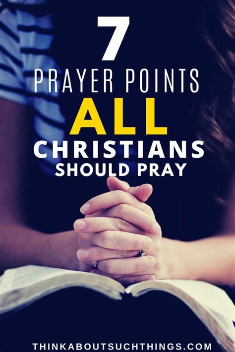 Prayer Points And Topics 7 Things You Should Be Praying Think About
