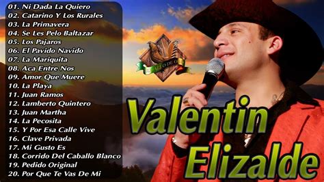 ValentÍn Elizalde Mix Puros Corridos De Valentín Elizalde Youtube Music