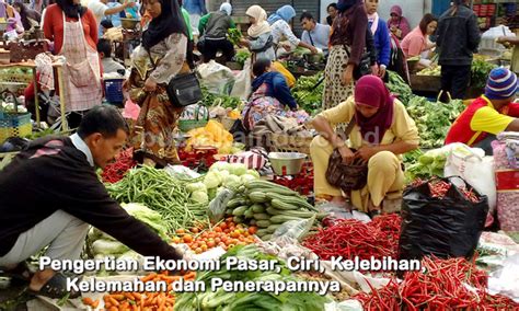 Perkembangan ekonomi akan cenderung berjalan dengan lebih cepat karena adanya persaingan bebas yang. Pengertian Ekonomi Pasar, Ciri, Kelebihan dan Penerapannya