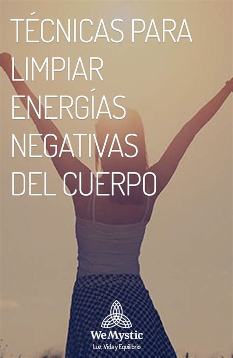 Limpiar Energ As Negativas Del Cuerpo Conoce Las T Cnicas Wemystic