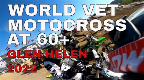 World Vet Motocross Championships Glen Helen Class Moto Final YouTube