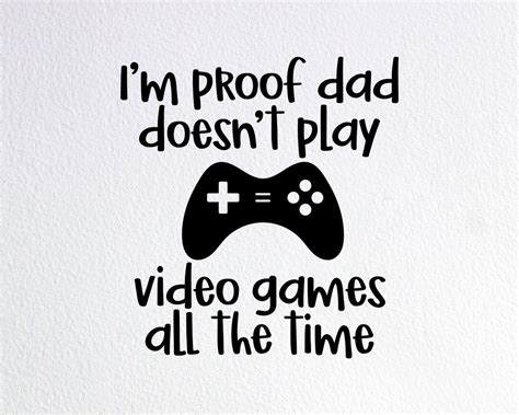 I M Proof Dad Doesn T Play Video Games All The Time Svg Funny New Baby