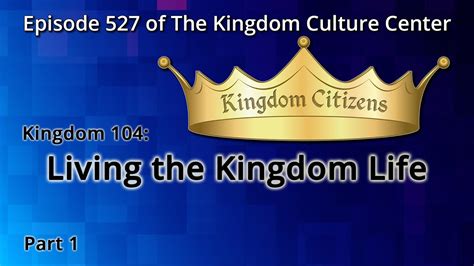 Living The Kingdom Life Pt 1 Kingdom Culture Center 527 Youtube