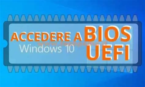 Come Entrare Nel Bios Windows 10 O Accedere Al Bios Allavvio