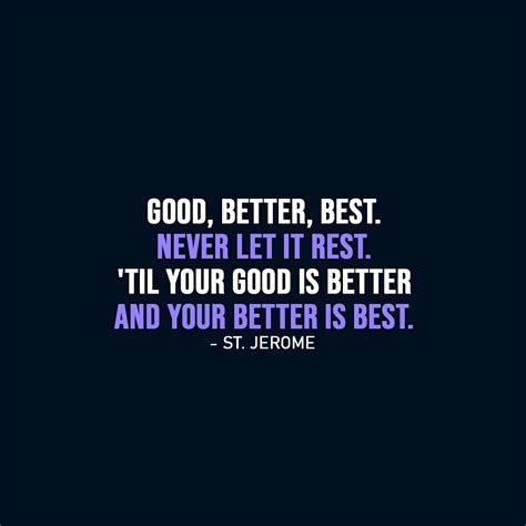 Are you looking for motivation and inspiration? Good, better, best. Never let it rest. | Scattered Quotes