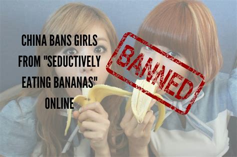 china bans girls from eating bananas “seductively” online rojakdaily