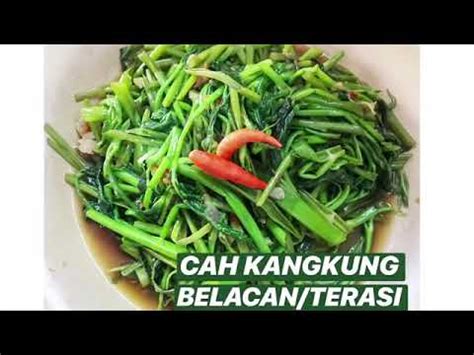 450g kangkung cut into 3 inch lengths. CAH KANGKUNG TERASI / BELACAN ! RESEP DAN CARA MASAK MUDAH ...