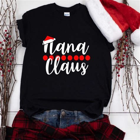 Nana Claus Shirt Grandma Christmas Shirt Nana Life Shirt Etsy