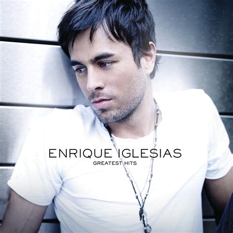 Greatest Hits Bonus Track Version By Enrique Iglesias On Apple Music
