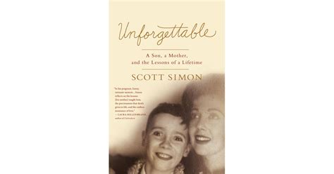 Unforgettable A Son A Mother And The Lessons Of A Lifetime Books