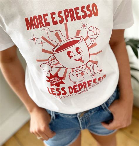 More Espresso Less Depresso Slogan T Shirt By Sydandco