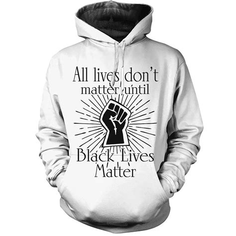 All Lives Dont Matter Until Black Lives Matter Hoodie Homefavo