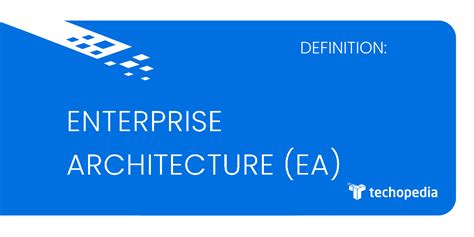 What Is Enterprise Architecture Ea Definition From Techopedia