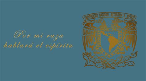 “por Mi Raza Hablará El Espíritu” El Lema Y Escudo De La Unam Cumplen