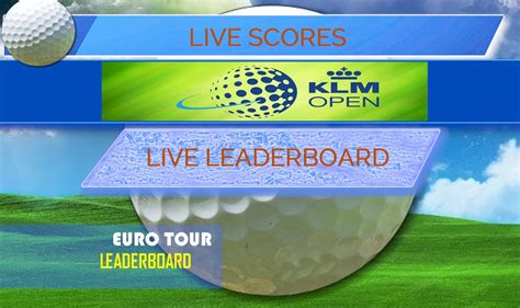 Klm Open Leaderboard 2019 Euro Tour Leaderboard Golf Results