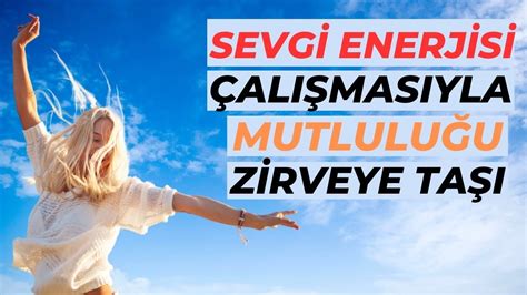 Sevg Enerj S Ali Masiyla Mutlulu U Z Rveye Ta I Huzur Mutluluk