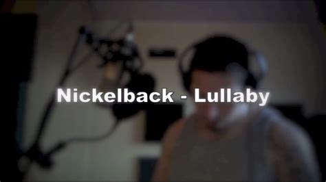 nickelback lullaby vocal cover youtube