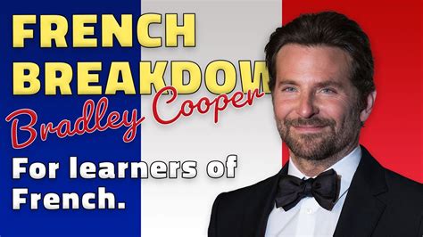 A Breakdown Of Bradley Cooper Speaking French Celebrities Speaking