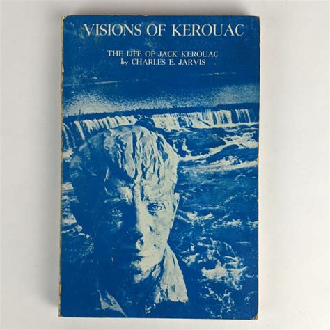 Visions Of Kerouac The Life Of Jack Kerouac The Book Merchant Jenkins
