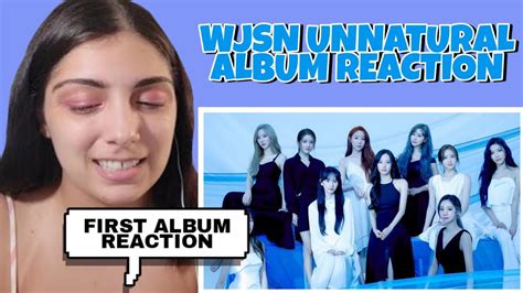 Wjsn Cosmic Girls Unnatural Album Reaction Youtube