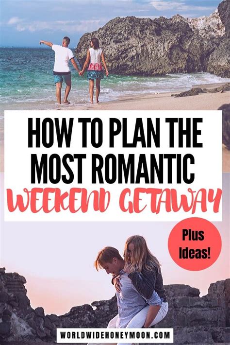 Complete Guide To Planning The Perfect Romantic Weekend Getaway Plus Ideas World Wide Honeymoon