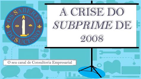 A Crise Do Subprime De 2008 Youtube