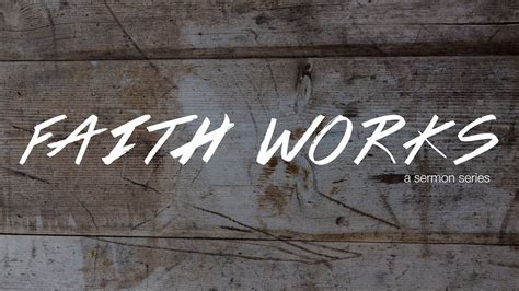 Faith Works A Sermon Series Youtube