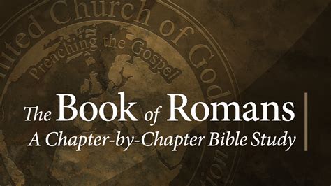 Study Of The Book Of Romans United Church Of God