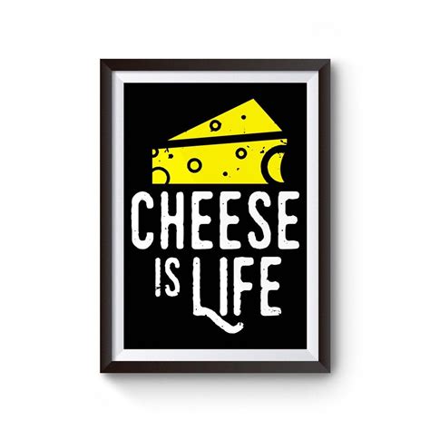 Cheese Is Life Poster