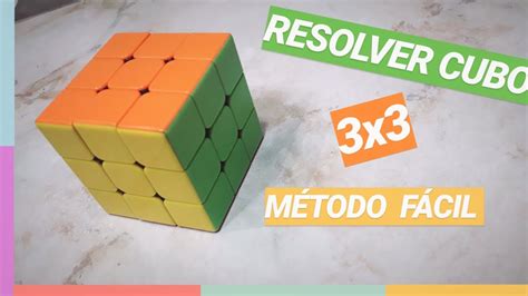 Resolver Cubo De Rubik 3x3 Facil Y Rapido👌 Youtube