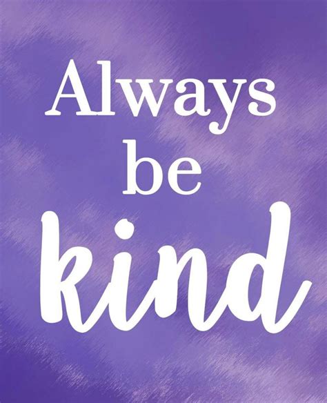 Always Be Kind Always Be Kind Courage Sayings