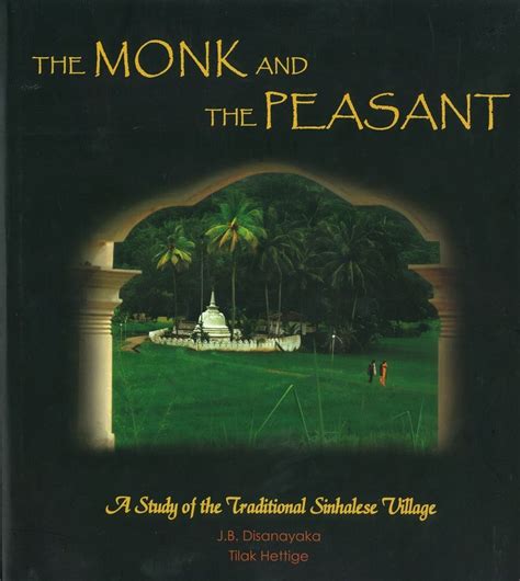 The Monk And The Peasant A Study Of By Disanayaka J B