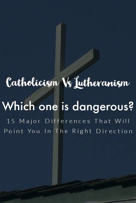 Lutheranism Vs Catholicism Beliefs 15 Major Differences Lutheran