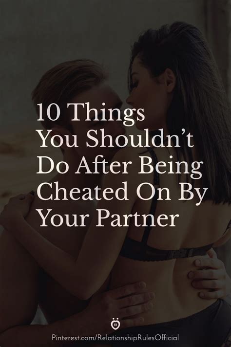 10 Things You Shouldn’t Do After Being Cheated On By Your Partner Relationship Tips Happy