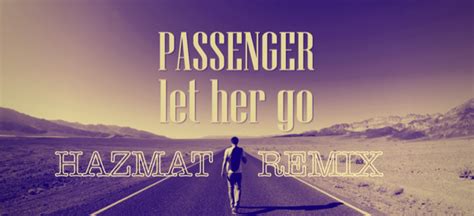 G am only miss the sun when it starts to snow. Passenger - Let Her Go (HAZMAT Remix) | Dance Rebels