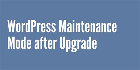 Wordpress Maintenance Mode After Upgrade Navthemes