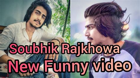 Soubhik Rajkhowa New Funny Video Biswajit Borah Official Soubhik