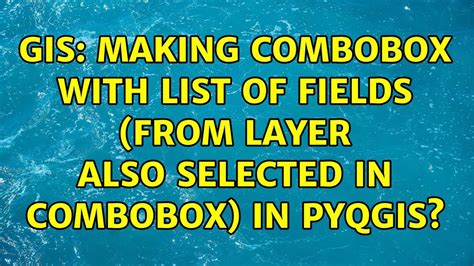 GIS Making Combobox With List Of Fields From Layer Also Selected In