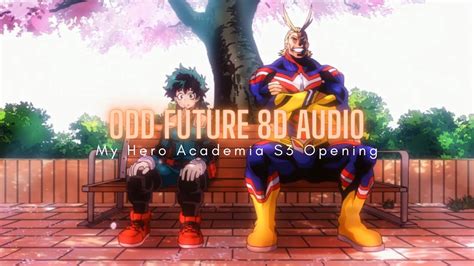 Odd Future 8d Audio My Hero Academia Season 3 Opening Youtube