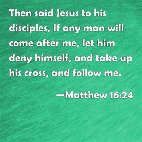 Matthew 1624 Then Said Jesus To His Disciples If Any Man Will Come