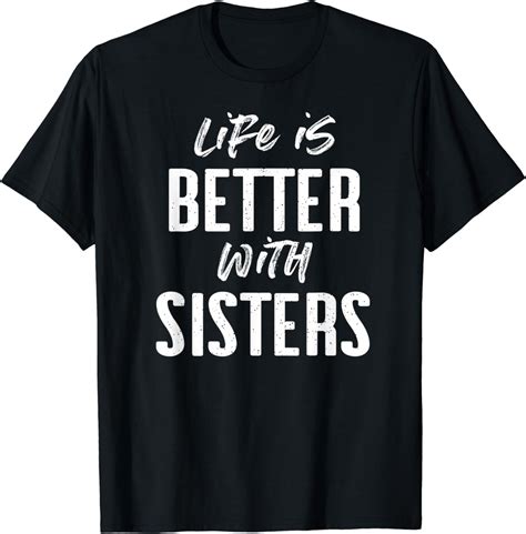 Life Is Better With Sisters Sister Tshirts T Shirt
