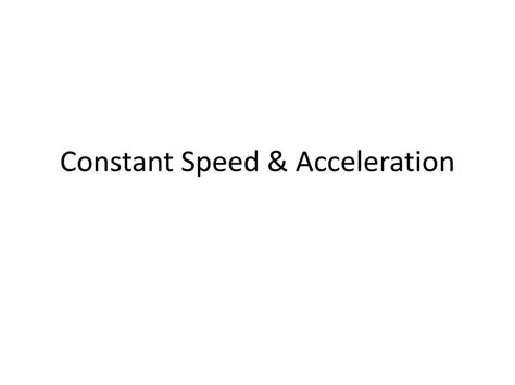Ppt Constant Speed And Acceleration Powerpoint Presentation Free