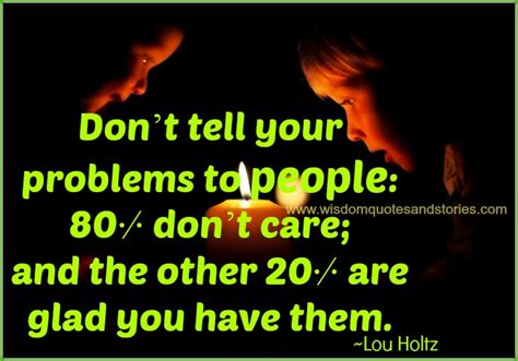 Dont Tell Your Problems To People Wisdom Quotes And Stories