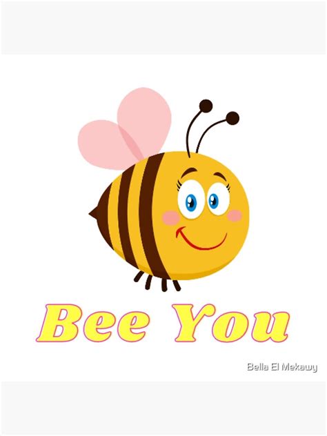 Bee You Hand Drawn Positivity Cute Bee Poster For Sale By Bellebemore