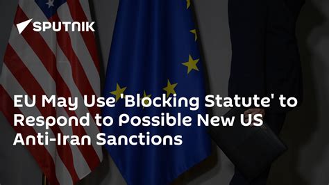 Eu May Use Blocking Statute To Respond To Possible New Us Anti Iran