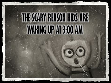 The Scary Reason Kids Are Waking Up At 300 Am ~ Relevant Childrens
