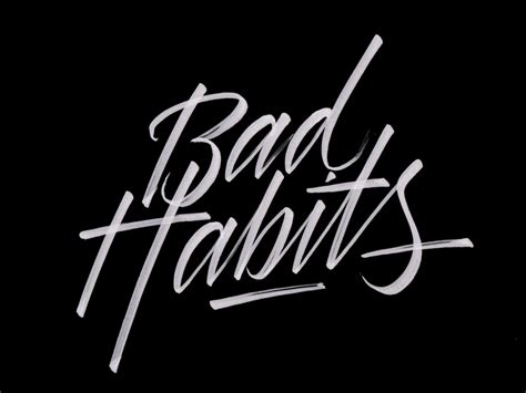 Bad Habits | Bad, Bad habits, Habits