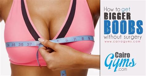 how to get bigger boobs without surgery cairo gyms