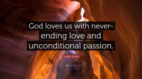 Judah Smith Quote “god Loves Us With Never Ending Love And