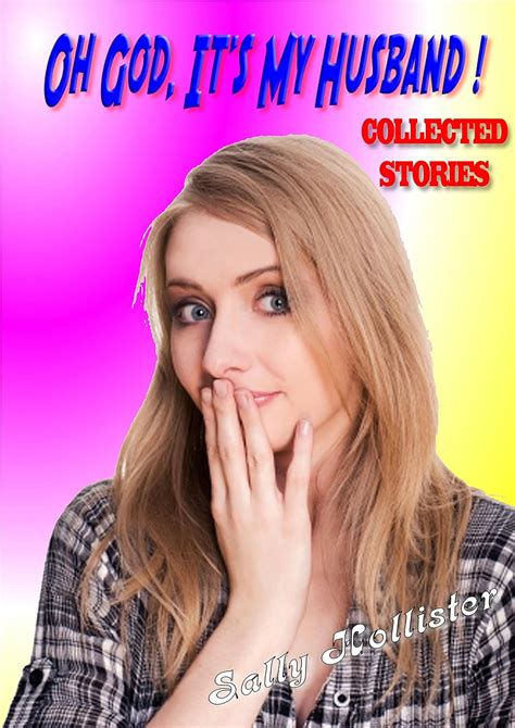 Oh God Its My Husband Collected Stories Ebook Hollister Sally